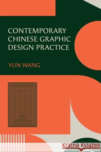 Contemporary Chinese Graphic Design Practice Yun Wang 9781350342286 Bloomsbury Visual Arts