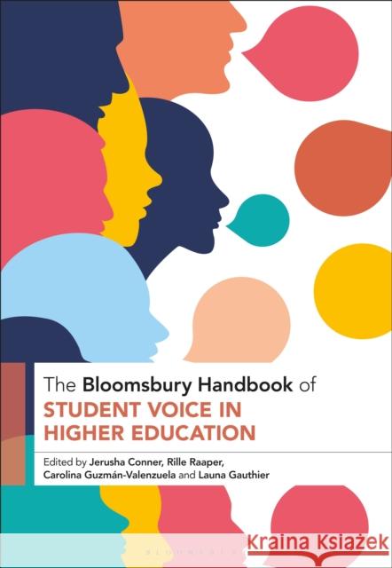 The Bloomsbury Handbook of Student Voice in Higher Education Jerusha Conner Rille Raaper Carolina Guzm?n-Valenzuela 9781350342491 Bloomsbury Academic