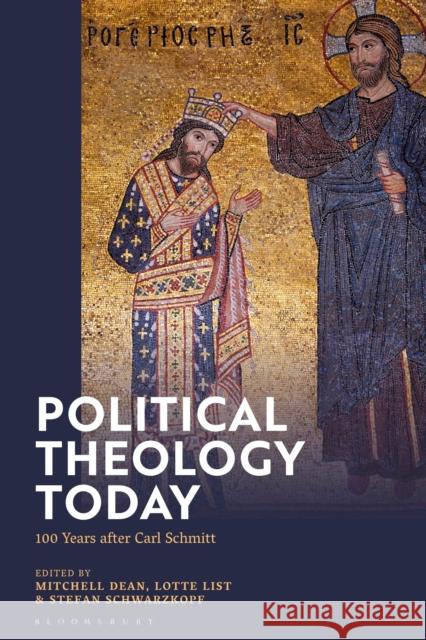 Political Theology Today: 100 Years After Carl Schmitt Dean, Mitchell 9781350344518