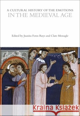 A Cultural History of the Emotions in the Medieval Age Juanita Ruys Clare Monagle 9781350344983 Bloomsbury Academic