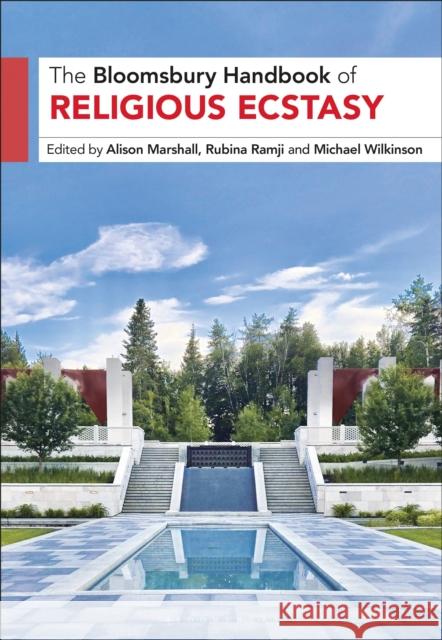 Bloomsbury Handbook of Religious Ecstasy Alison Marshall Rubina Ramji Michael Wilkinson 9781350347014 Bloomsbury Academic