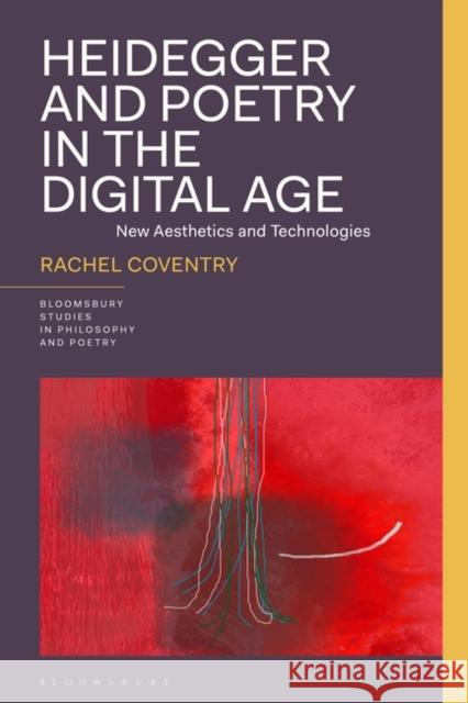 Heidegger and Poetry in The Digital Age Coventry Rachel Coventry 9781350347809 Bloomsbury Publishing (UK)