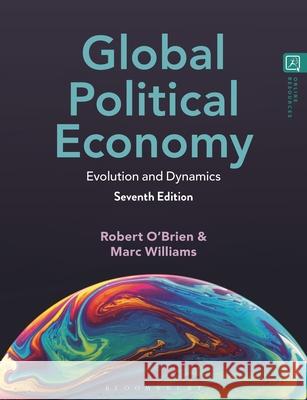 Global Political Economy: Evolution and Dynamics Robert O'Brien Marc Williams 9781350347885