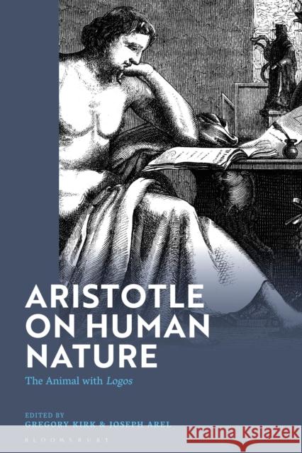 Aristotle on Human Nature: The Animal with Logos Kirk, Gregory 9781350348318