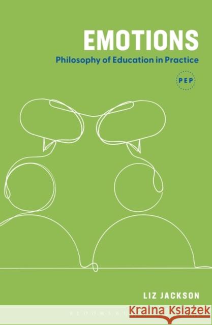 Emotions: Philosophy of Education in Practice Liz Jackson Marit Honer?d Hoveid Ian Munday 9781350348752 Bloomsbury Academic