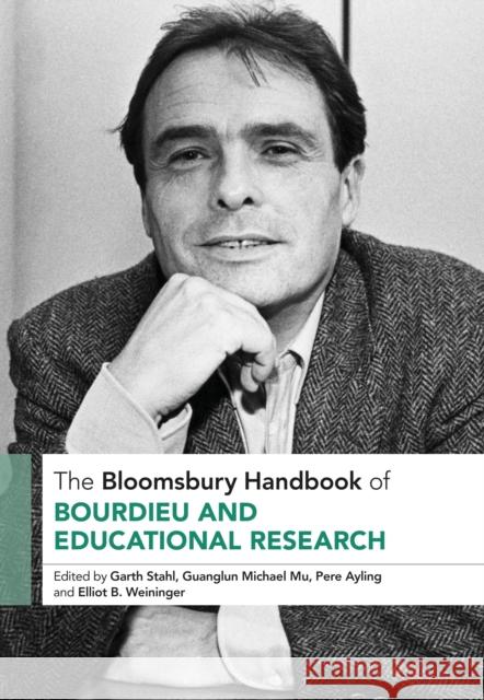 The Bloomsbury Handbook of Bourdieu and Educational Research Garth Stahl Guanglun Michael Mu Pere Ayling 9781350349209