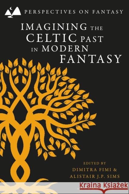 Imagining the Celtic Past in Modern Fantasy  9781350350038 Bloomsbury Publishing PLC