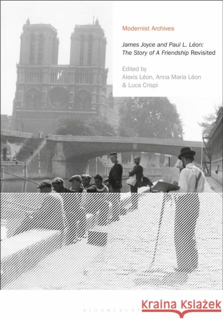 'James Joyce and Paul L. Leon: The Story of a Friendship' Revisited  9781350351035 Bloomsbury Publishing PLC