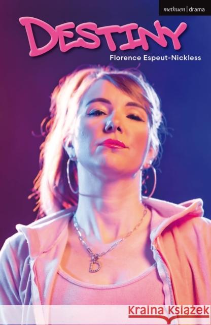Destiny Florence Espeut-Nickless   9781350354197 Methuen Drama