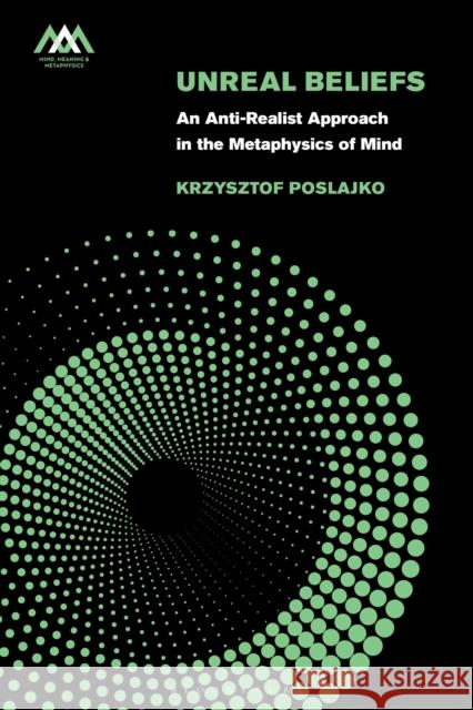 Unreal Beliefs Krzysztof (Jagellonian University, Poland) Poslajko 9781350354760 Bloomsbury Publishing PLC