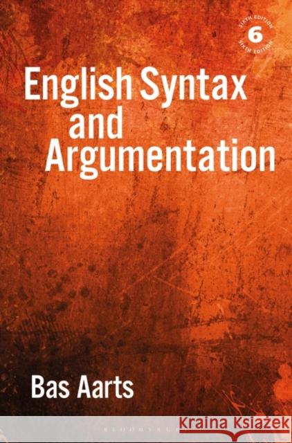 English Syntax and Argumentation Bas (University College London, UK) Aarts 9781350355354 Bloomsbury Publishing PLC