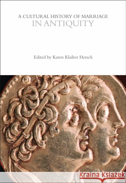 A Cultural History of Marriage in Antiquity  9781350355583 Bloomsbury Publishing PLC