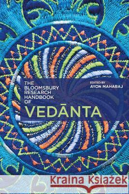 The Bloomsbury Research Handbook of Vedanta Dr Ayon  Maharaj  (Vedanta Society of So Professor Arindam  Chakrabarti  (Stony B Stephen Phillips (University of Texas  9781350355804