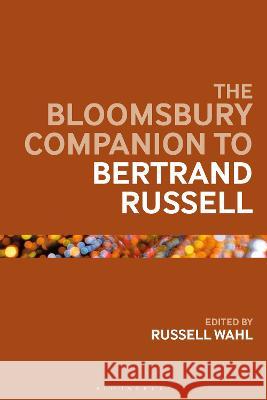 The Bloomsbury Companion to Bertrand Russell Dr Russell Wahl 9781350356030 Bloomsbury Publishing PLC