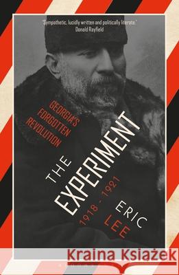 The Experiment: Georgia's Forgotten Revolution 1918-1921 Eric Lee   9781350356047 Bloomsbury Publishing PLC