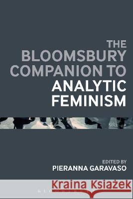 The Bloomsbury Companion to Analytic Feminism Pieranna Garavaso 9781350356498 Bloomsbury Academic (JL)