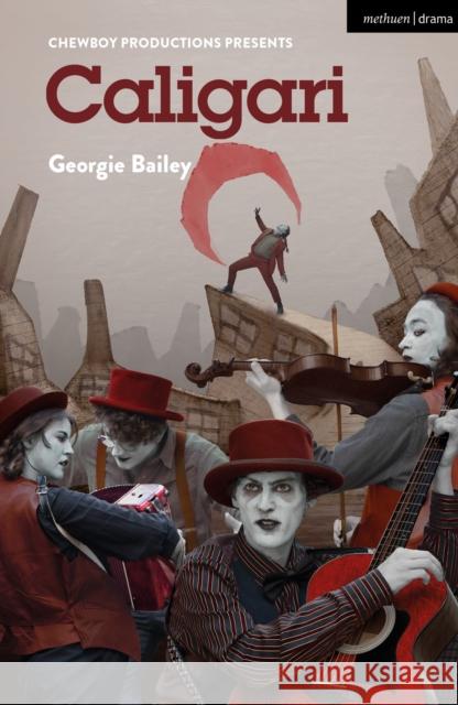 Caligari Georgie Bailey ChewBoy Productions  9781350358034 Bloomsbury Publishing PLC