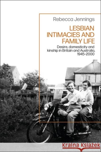 Lesbian Intimacies and Family Life Jennings Rebecca Jennings 9781350358874 Bloomsbury Publishing (UK)