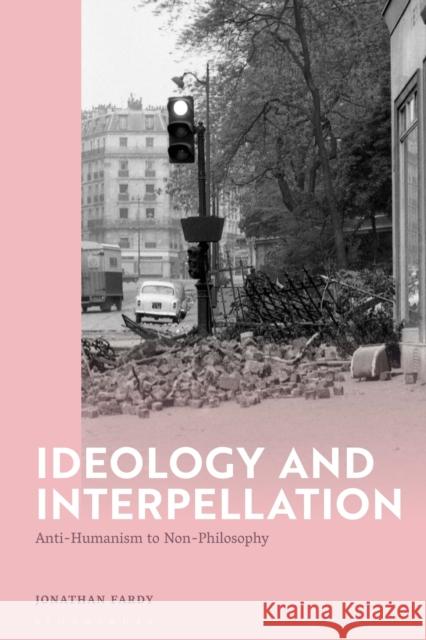 Ideology and Interpellation Fardy Jonathan Fardy 9781350358911 Bloomsbury Publishing (UK)