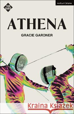 Athena Gracie Gardner   9781350359666 Methuen Drama