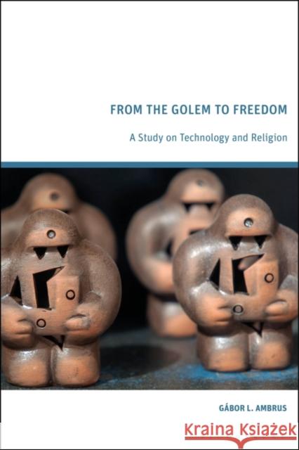 From the Golem to Freedom Ambrus Gabor L. Ambrus 9781350361270