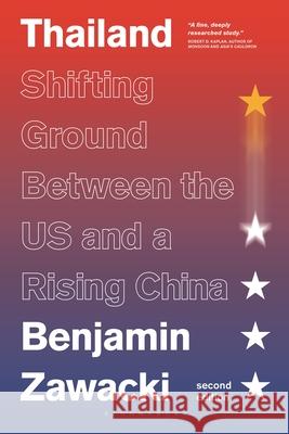 Thailand: Shifting Ground Between the US and a Rising China Benjamin Zawacki (Independent Scholar)   9781350363878 Bloomsbury Academic