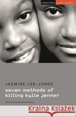Seven Methods of Killing Kylie Jenner Jasmine Lee-Jones Jenny Stevens Nadine Deller 9781350367005 Methuen Drama