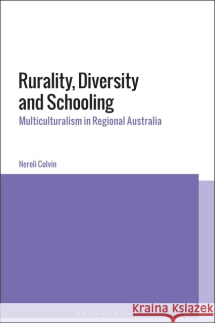 Rurality, Diversity and Schooling Neroli (late of University of Technology Sydney, Australia) Colvin 9781350368286 Bloomsbury Publishing PLC