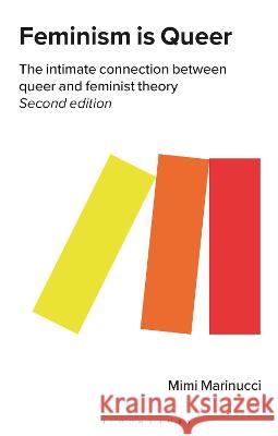 Feminism is Queer: The Intimate Connection between Queer and Feminist Theory Mimi Marinucci (Eastern Washington University, USA) 9781350369351