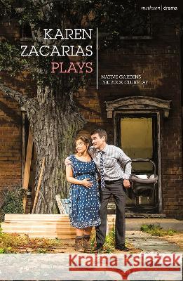 Karen Zacarias: Plays One: Native Gardens; The Book Club Play; Destiny of Desire Karen Zacarias   9781350371934 Methuen Drama