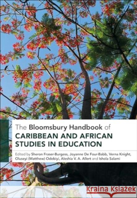 The Bloomsbury Handbook of Caribbean and African Studies in Education Sheron Fraser-Burgess Joyanne de Four-Babb Verna Knight 9781350373679