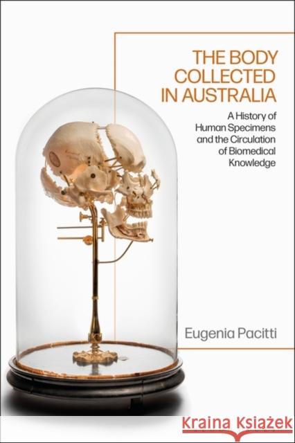 The Body Collected in Australia Eugenia (independent scholar) Pacitti 9781350373723 Bloomsbury Publishing PLC