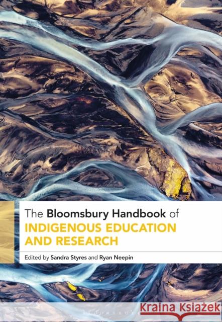 The Bloomsbury Handbook of Indigenous Education and Research Sandra Styres Ryan Neepin 9781350373860