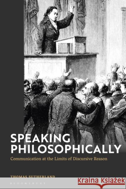 Speaking Philosophically Dr Thomas (University of Lincoln, UK) Sutherland 9781350373969