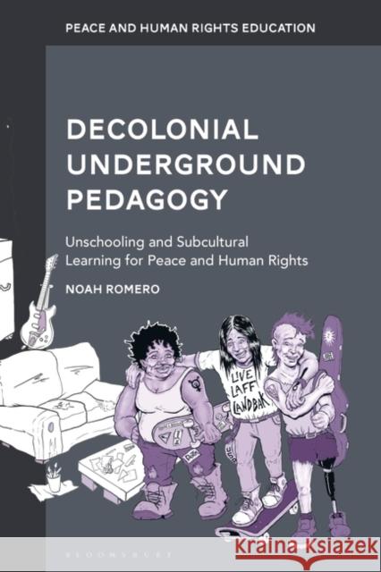 Decolonial Underground Pedagogy Noah (University of Nevada Las Vegas, USA) Romero 9781350376120 Bloomsbury Publishing PLC