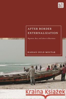 EU Border Externalisation and Postcolonial Capitalism Hassan Ould (University of London, UK) Moctar 9781350376786 Bloomsbury Publishing PLC