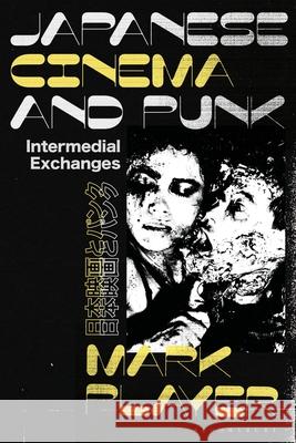 Japanese Cinema and Punk Mark (University of Reading, UK) Player 9781350378568 Bloomsbury Publishing PLC