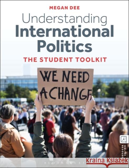 Understanding International Politics: The Student Toolkit Megan (Senior Lecturer, The University of Stirling, UK) Dee 9781350381650 Bloomsbury Publishing PLC