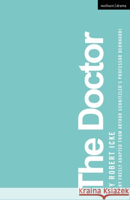 The Doctor Robert Icke (Author)   9781350382541