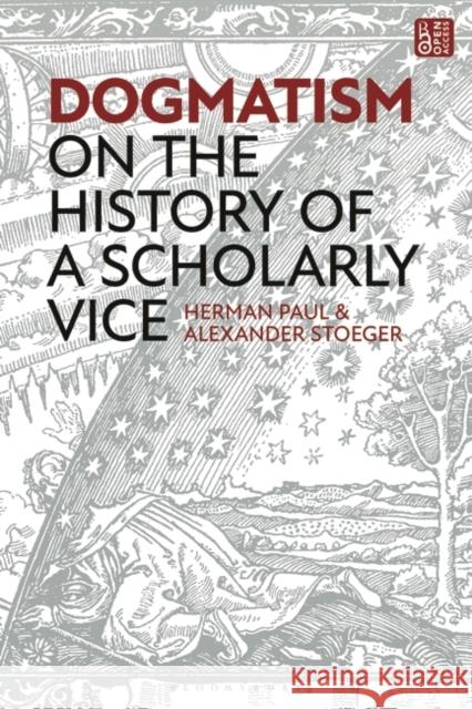 Dogmatism Alexander (Leiden University, The Netherlands) Stoeger 9781350382633 Bloomsbury Publishing PLC