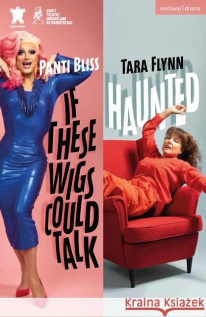 If These Wigs Could Talk & Haunted Dr Panti Bliss 9781350383142 Bloomsbury Publishing PLC