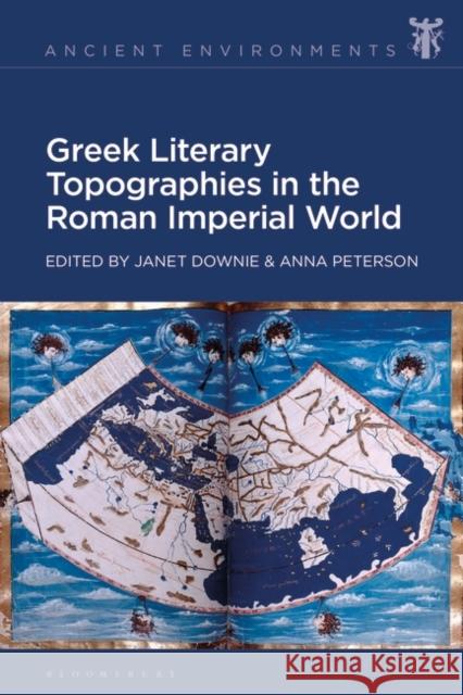 Greek Literary Topographies in the Roman Imperial World Janet Downie Anna Collar Anna Peterson 9781350383616 Bloomsbury Academic