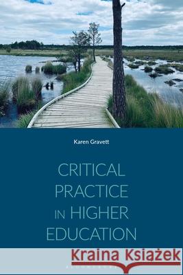 Critical Practice in Higher Education Karen Gravett 9781350385177