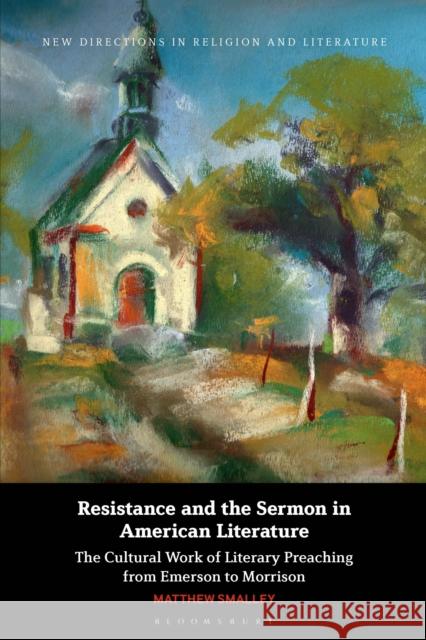 Resistance and the Sermon in American Literature Matthew (Assistant Professor) Smalley 9781350400009