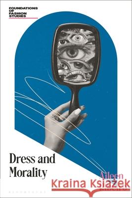 Dress and Morality Aileen (The Courtauld Institute of Art and The University of London, UK) Ribeiro 9781350400559