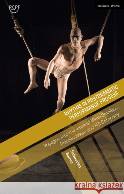 Rhythm in Postdramatic Performance Process Sebastian Samur 9781350406421 Bloomsbury Publishing PLC