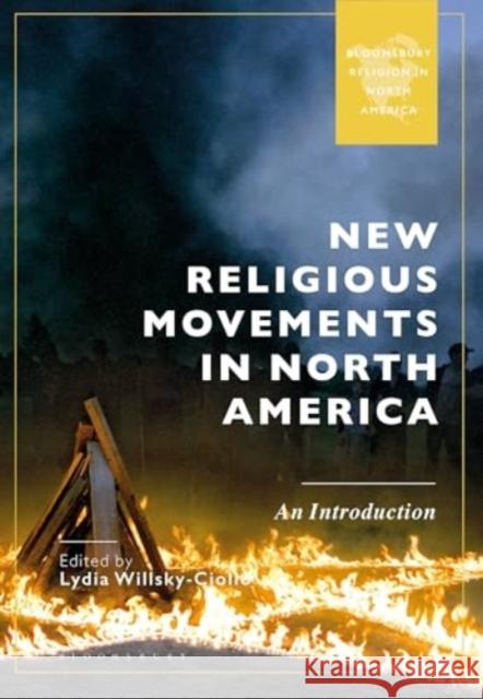 New Religious Movements in North America: An Introduction Lydia Willsky-Ciollo 9781350406667 Bloomsbury Academic