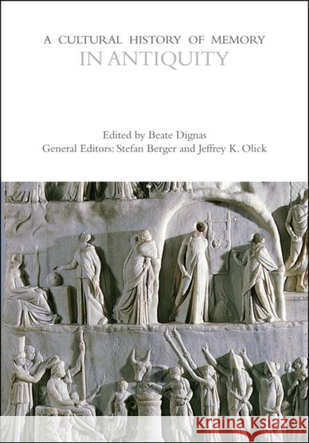 A Cultural History of Memory in Antiquity Beate Dignas 9781350408579