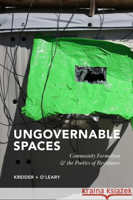 Ungovernable Spaces: Community Formation and the Poetics of Resistance James O'Leary 9781350409088