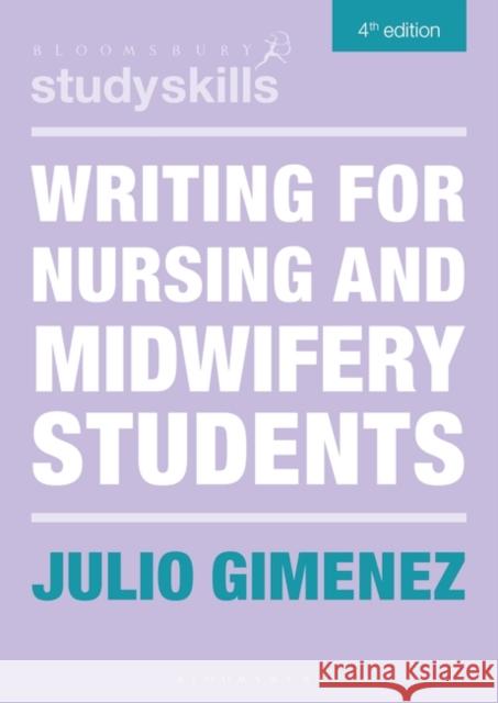 Writing for Nursing and Midwifery Students Julio (University of Westminster School of English Studies, London, UK) Gimenez 9781350409187